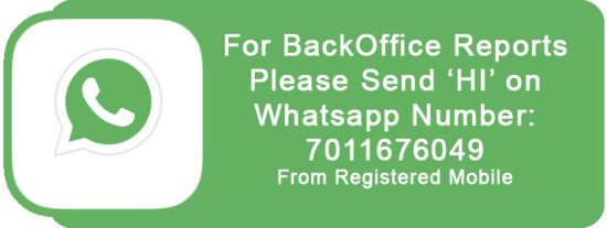 For BackOffice Reports Please Send ‘HI’ on Whatsapp Number: 7011676049